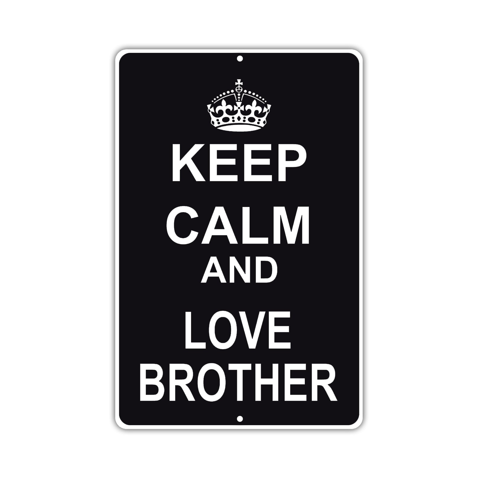 Keep Calm And Love Brother With Humor Jokes Funny Gags Novelty Caution Alert Warning Aluminum Sign