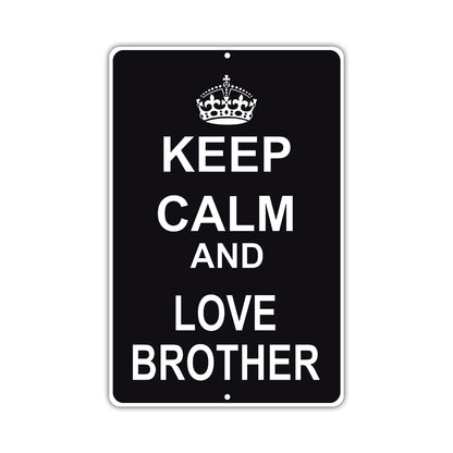 Keep Calm And Love Brother With Humor Jokes Funny Gags Novelty Caution Alert Warning Aluminum Sign