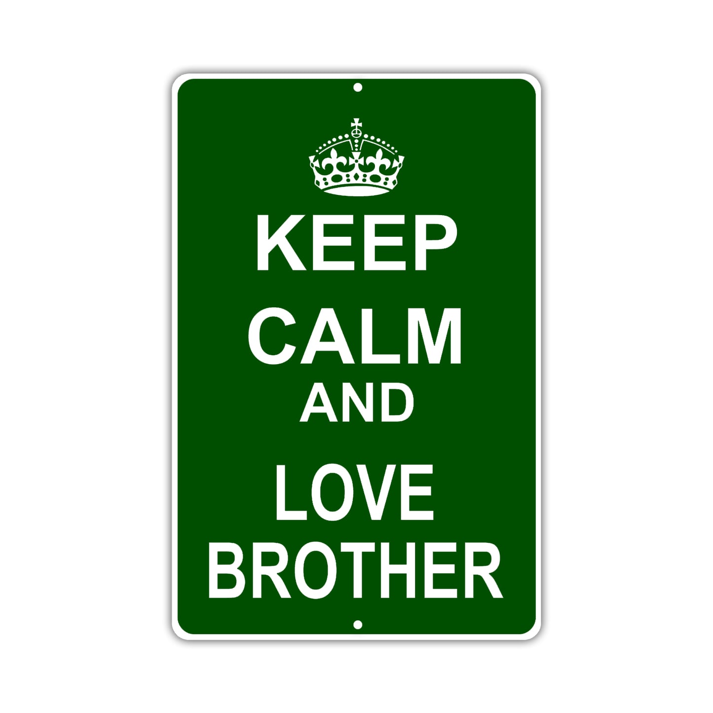 Keep Calm And Love Brother With Humor Jokes Funny Gags Novelty Caution Alert Warning Aluminum Sign