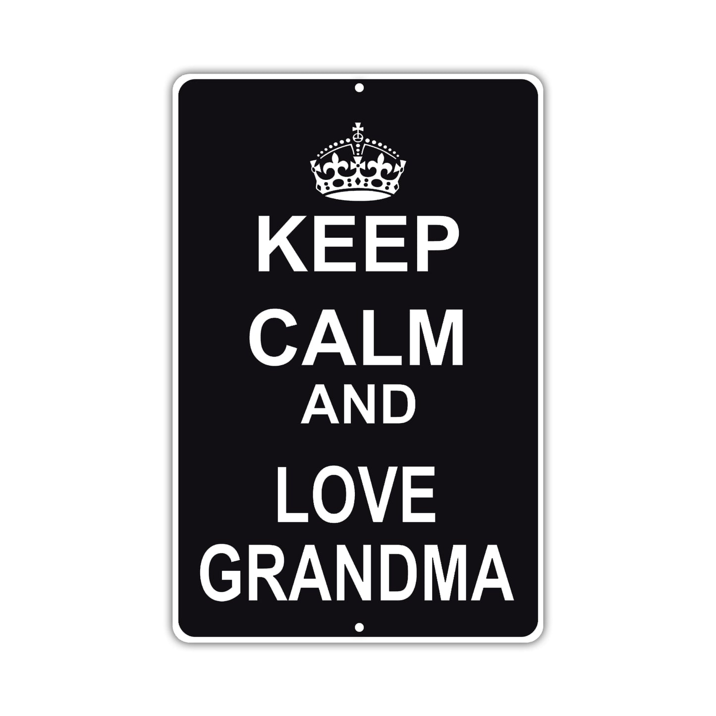 Keep Calm And Love Grandma With Humor Jokes Funny Gags Novelty Caution Alert Warning Aluminum Sign