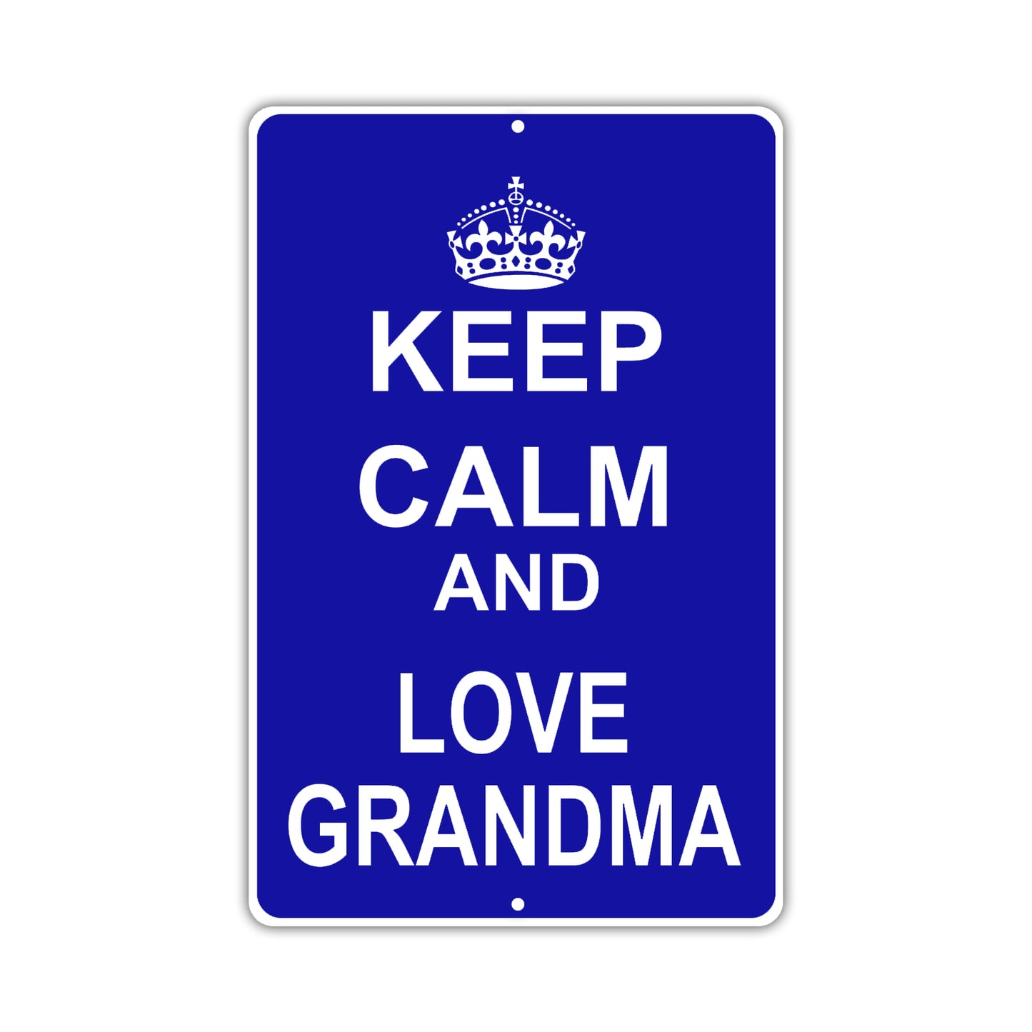 Keep Calm And Love Grandma With Humor Jokes Funny Gags Novelty Caution Alert Warning Aluminum Sign