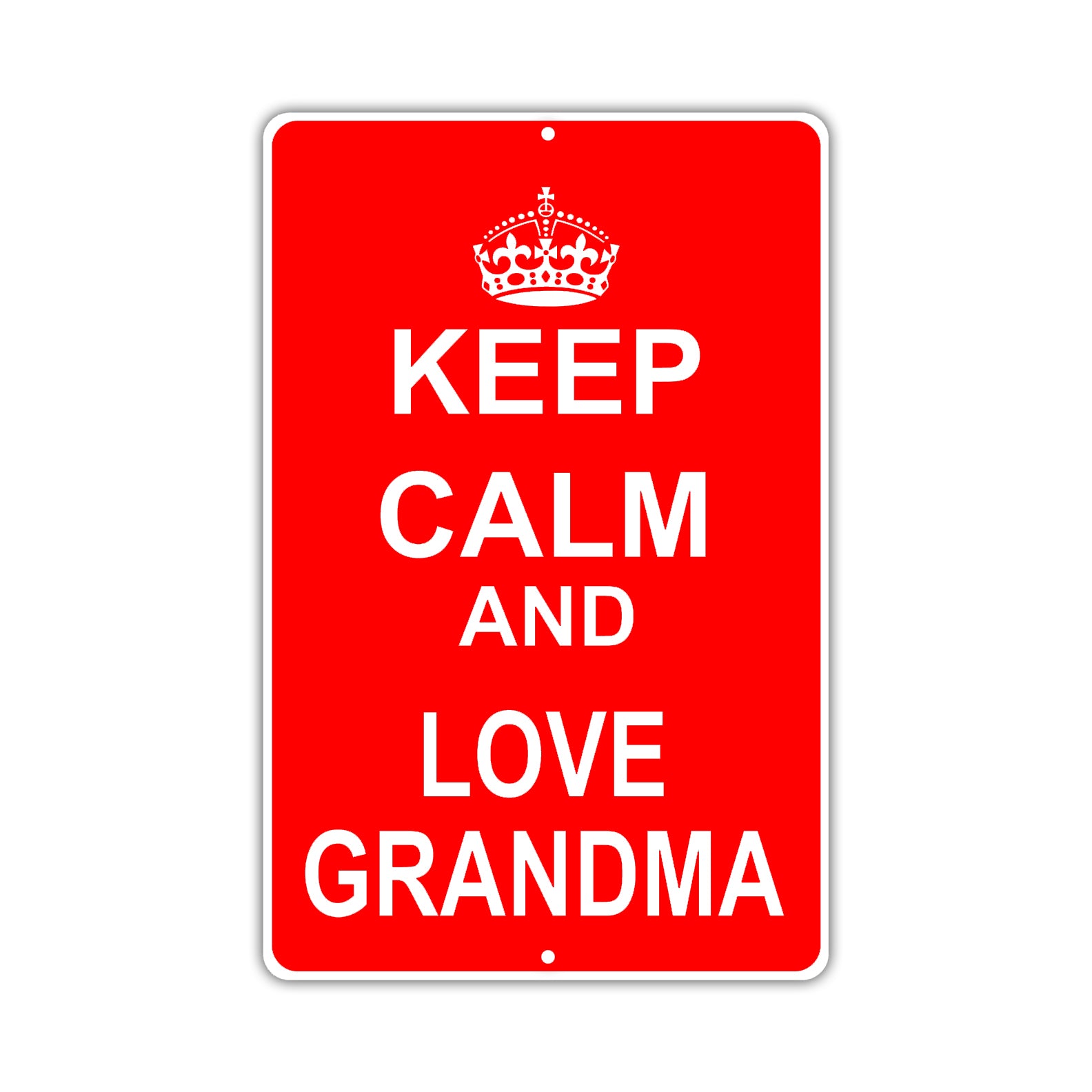 Keep Calm And Love Grandma With Humor Jokes Funny Gags Novelty Caution Alert Warning Aluminum Sign