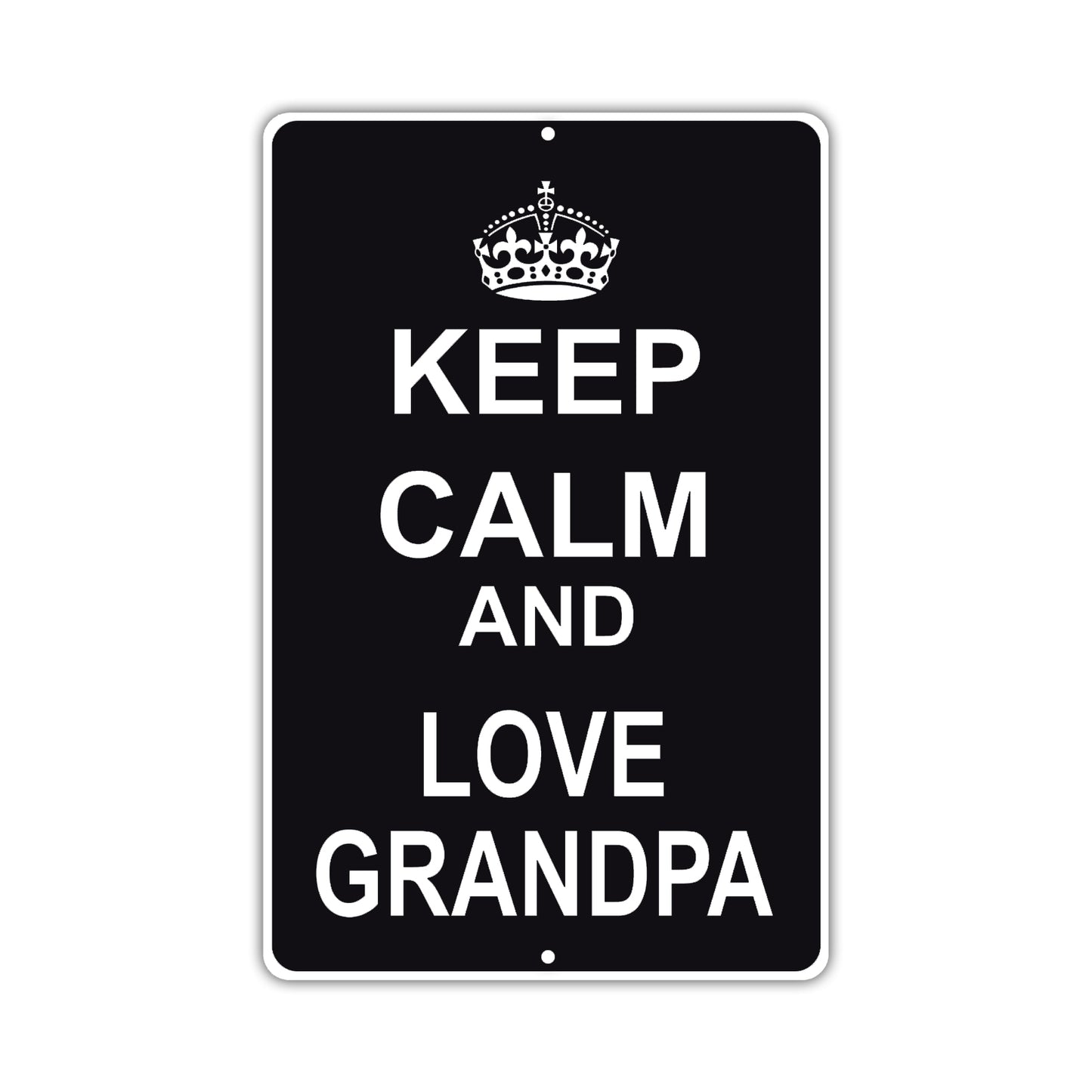 Keep Calm And Love Grandpa With Humor Jokes Funny Gags Novelty Caution Alert Warning Aluminum