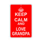 Keep Calm And Love Grandpa With Humor Jokes Funny Gags Novelty Caution Alert Warning Aluminum