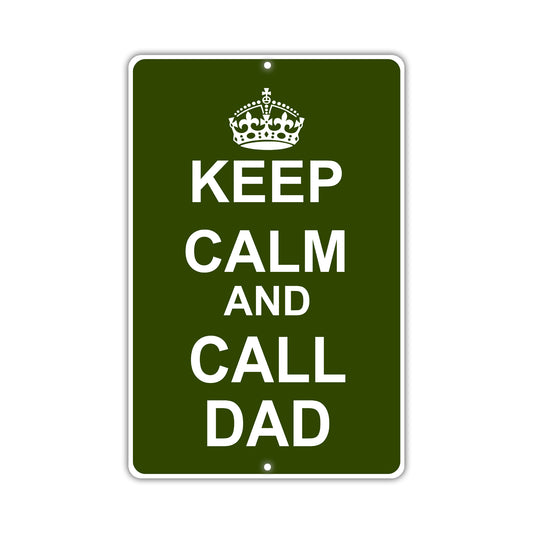 Keep Calm And Call Dad With Humor Jokes Funny Gags Novelty Caution Alert Warning Aluminum