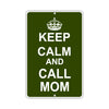 Keep Calm And Call Mom With Humor Jokes Funny Gags Novelty Caution Alert Warning Aluminum