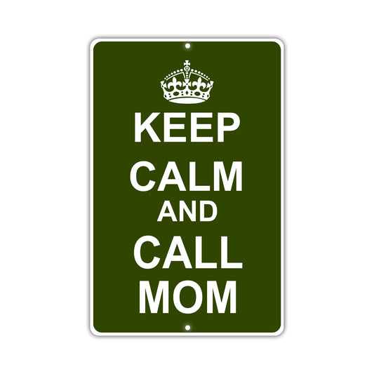 Keep Calm And Call Mom With Humor Jokes Funny Gags Novelty Caution Alert Warning Aluminum