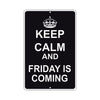 Keep Calm And Friday Is Coming With Humor Jokes Funny Gags Novelty Caution Alert Warning Aluminum