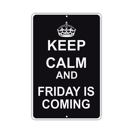 Keep Calm And Friday Is Coming With Humor Jokes Funny Gags Novelty Caution Alert Warning Aluminum