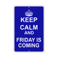 Keep Calm And Friday Is Coming With Humor Jokes Funny Gags Novelty Caution Alert Warning Aluminum
