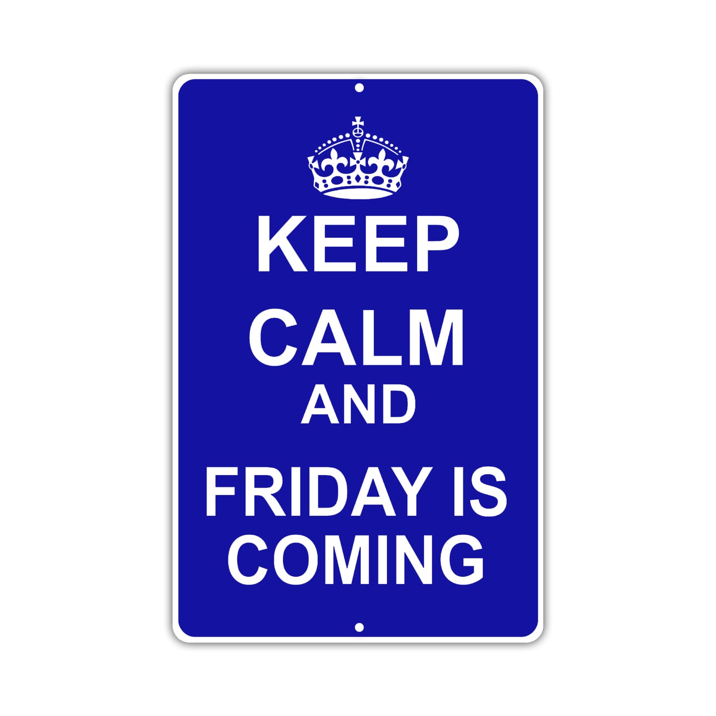 Keep Calm And Friday Is Coming With Humor Jokes Funny Gags Novelty Caution Alert Warning Aluminum