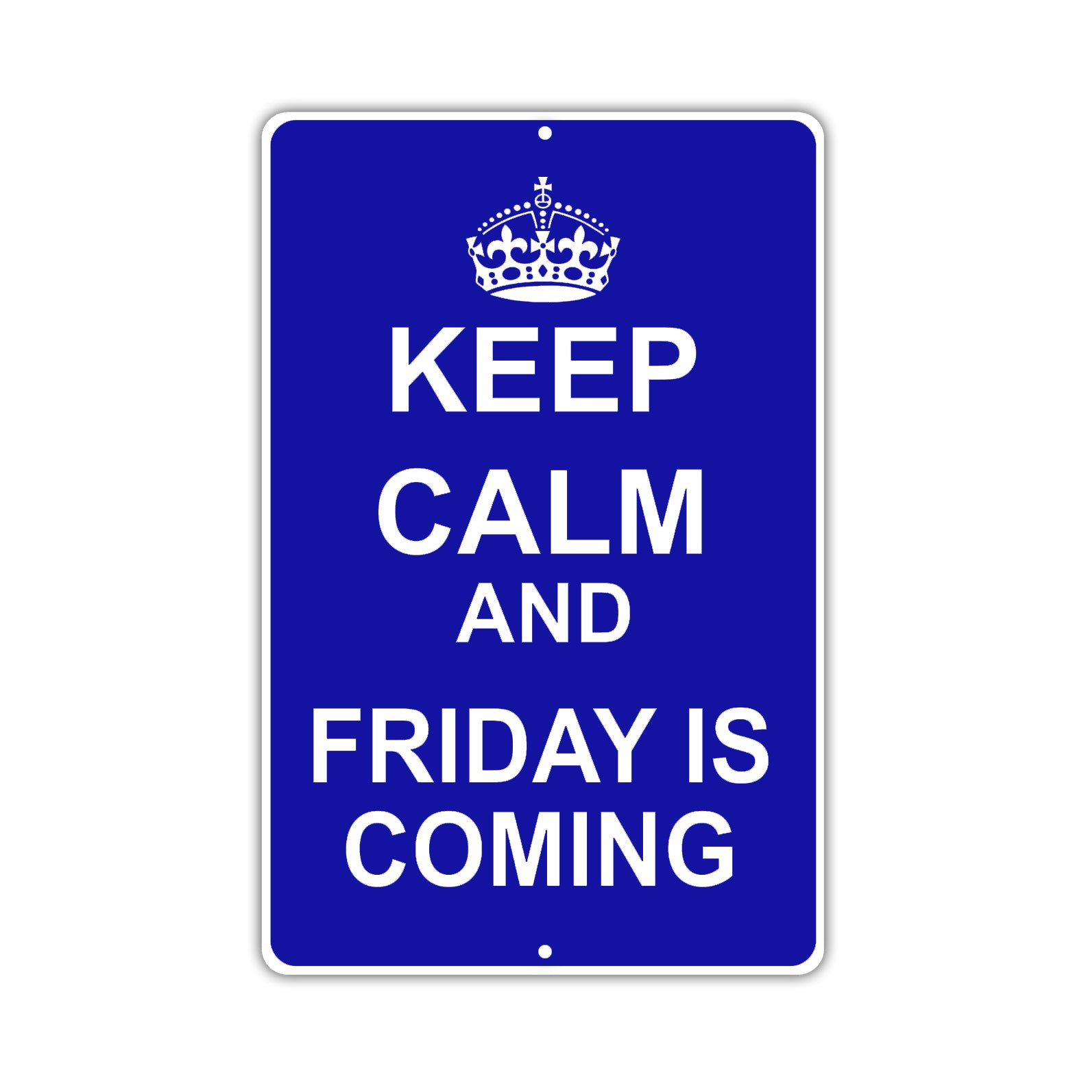 Keep Calm And Friday Is Coming With Humor Jokes Funny Gags Novelty Caution Alert Warning Aluminum