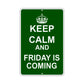 Keep Calm And Friday Is Coming With Humor Jokes Funny Gags Novelty Caution Alert Warning Aluminum