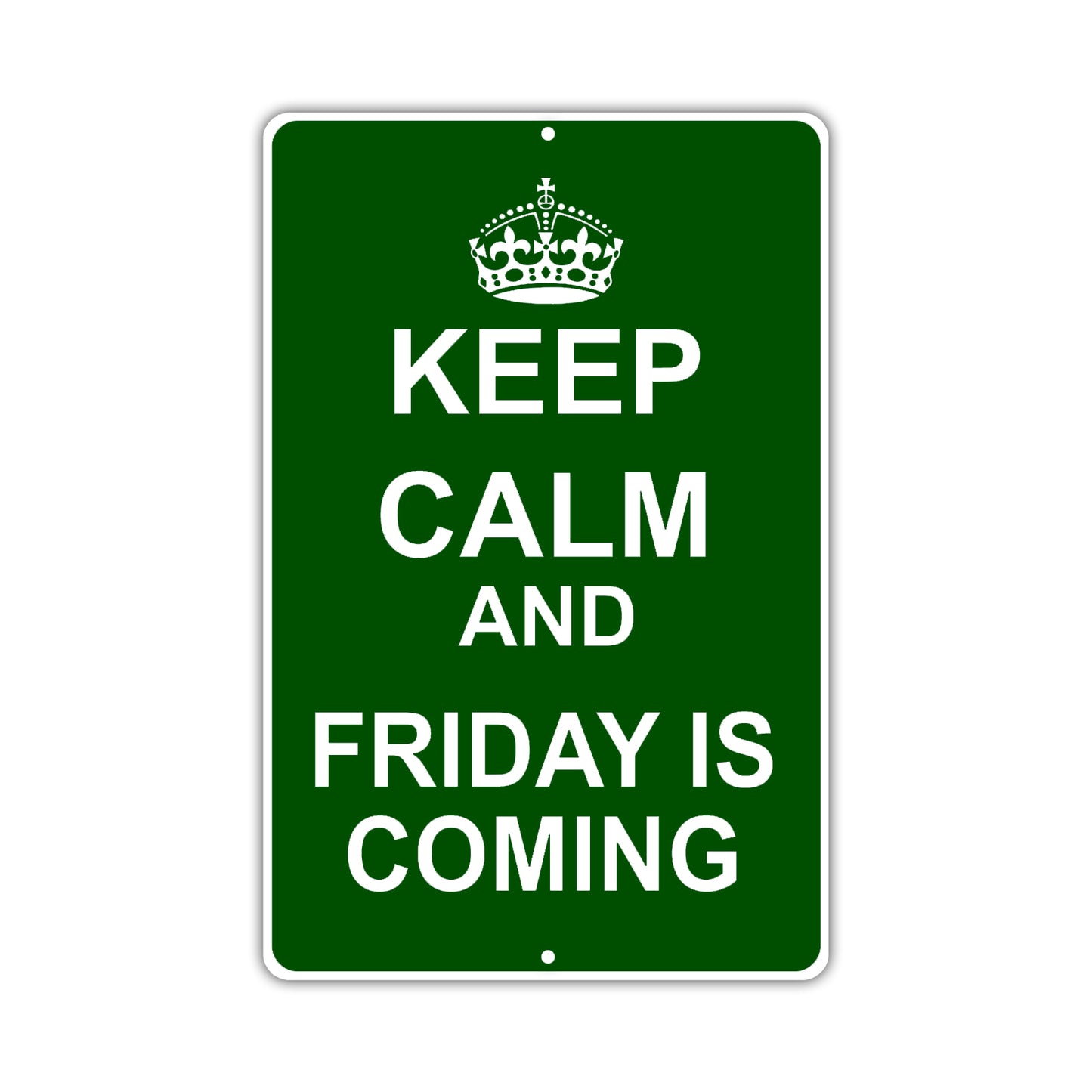 Keep Calm And Friday Is Coming With Humor Jokes Funny Gags Novelty Caution Alert Warning Aluminum