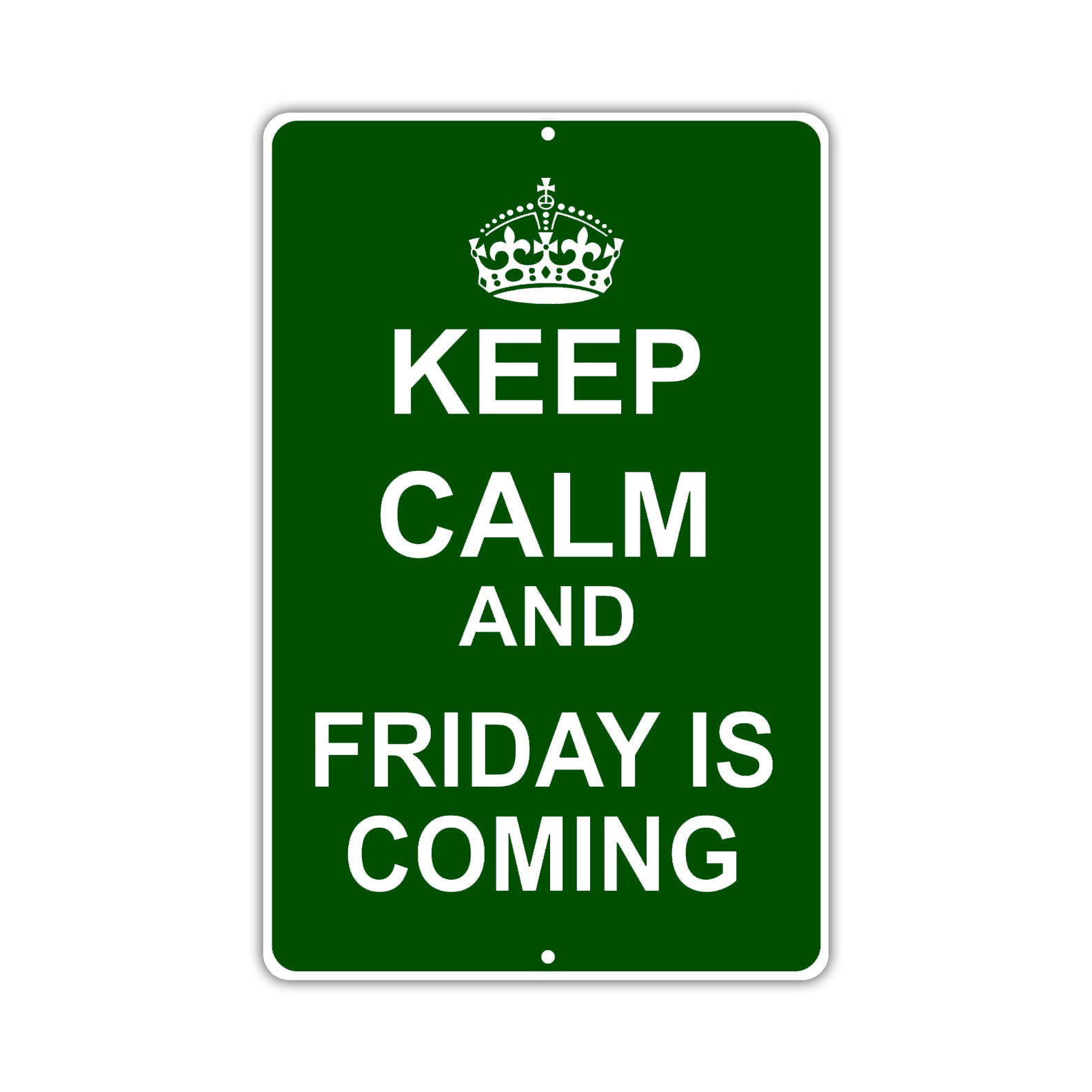 Keep Calm And Friday Is Coming With Humor Jokes Funny Gags Novelty Caution Alert Warning Aluminum