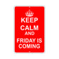 Keep Calm And Friday Is Coming With Humor Jokes Funny Gags Novelty Caution Alert Warning Aluminum