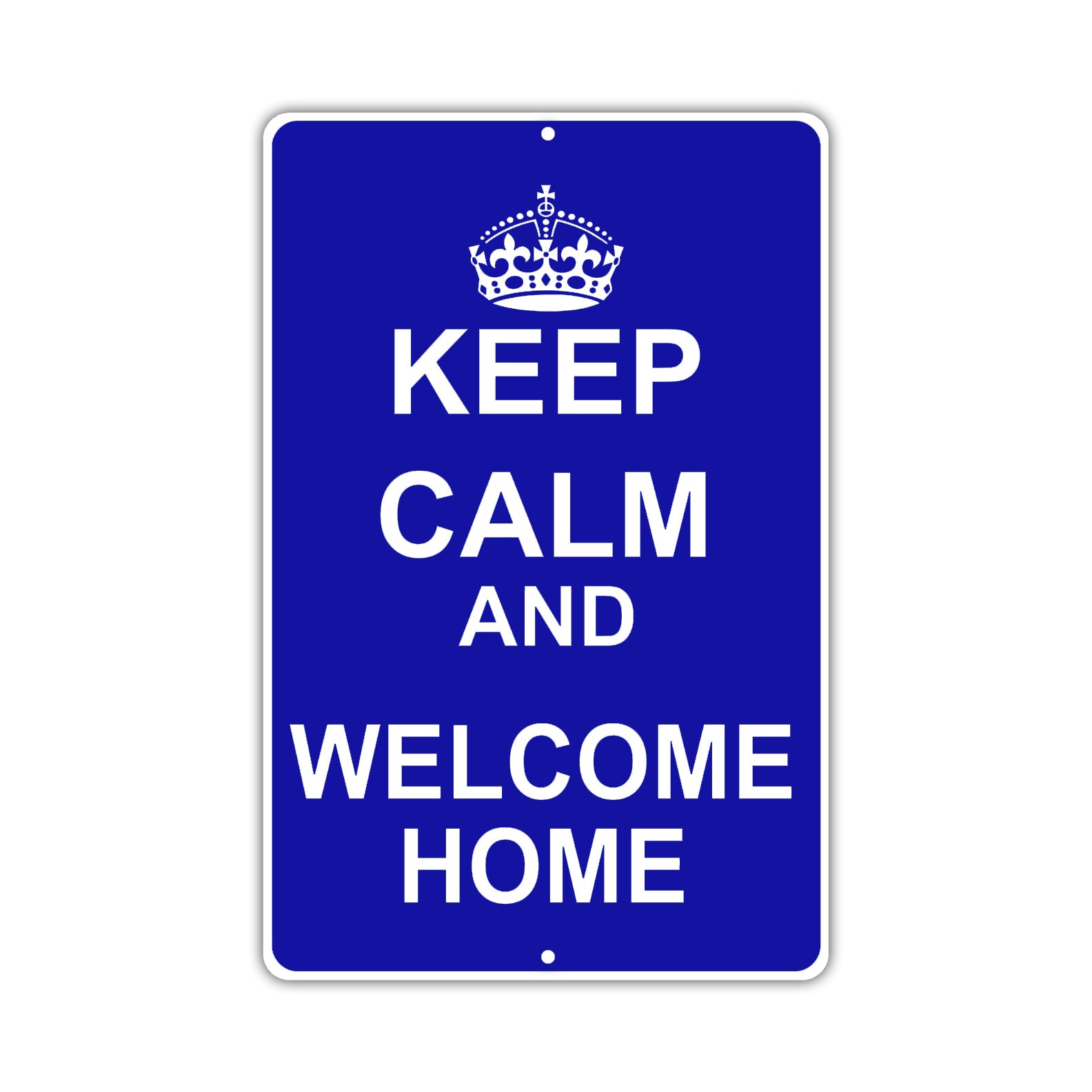 Keep Calm And Welcome Home With Humor Jokes Funny Gags Novelty Caution Alert Warning Aluminum