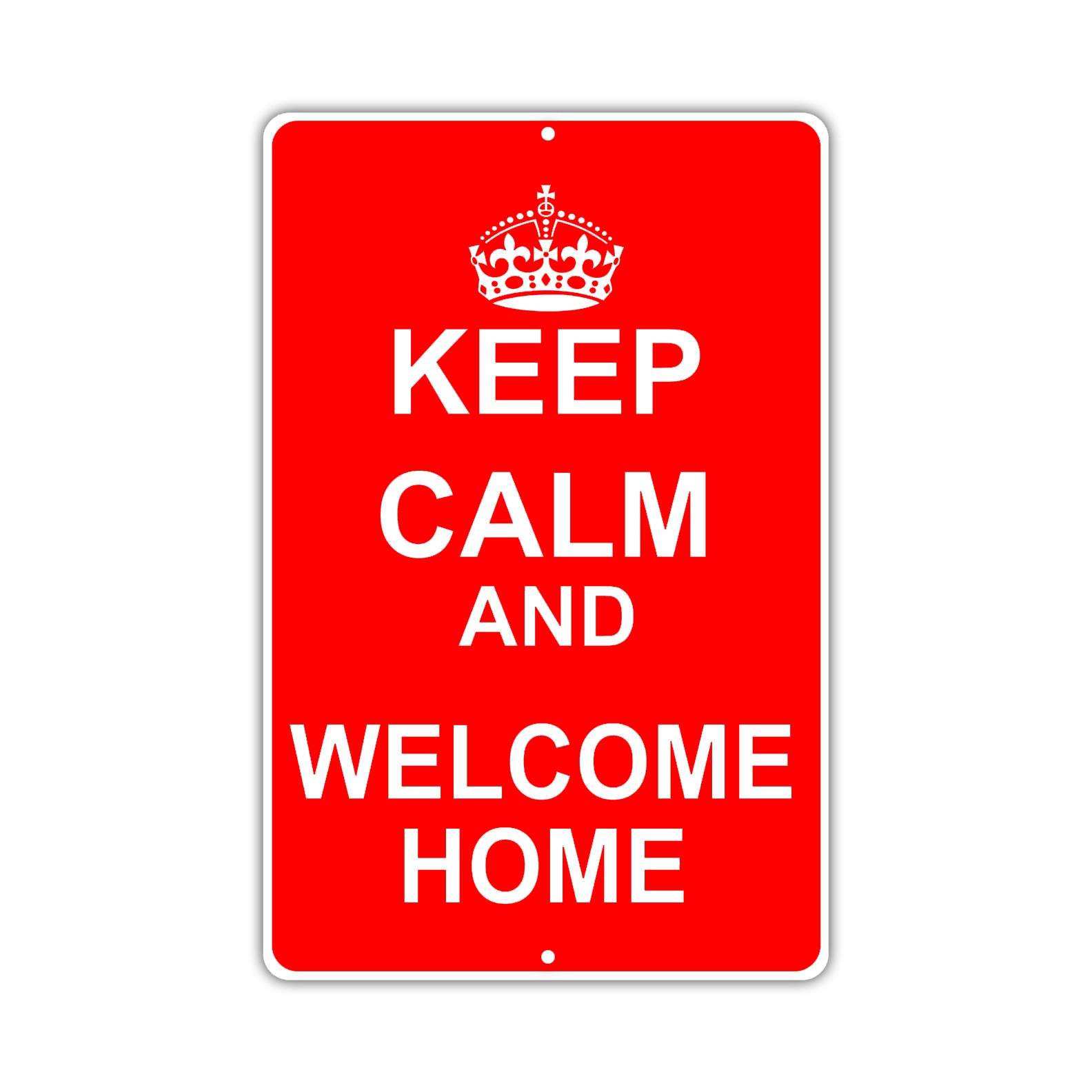 Keep Calm And Welcome Home With Humor Jokes Funny Gags Novelty Caution Alert Warning Aluminum