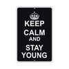 Keep Calm And Stay Young With Humor Jokes Funny Gags Novelty Caution Alert Warning Aluminum