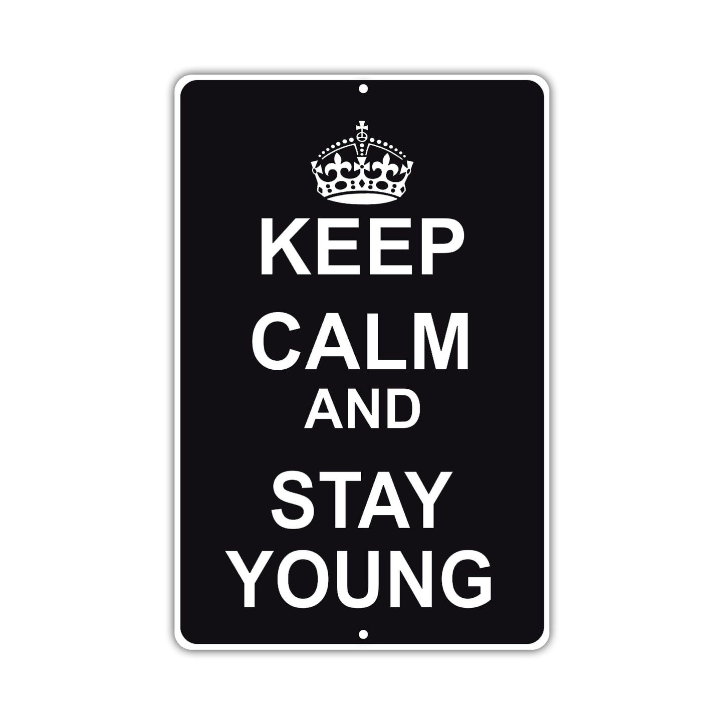Keep Calm And Stay Young With Humor Jokes Funny Gags Novelty Caution Alert Warning Aluminum