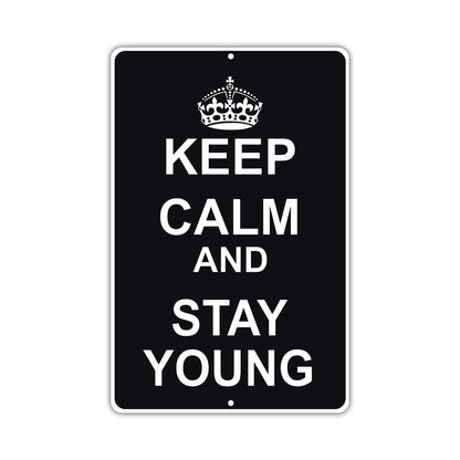 Keep Calm And Stay Young With Humor Jokes Funny Gags Novelty Caution Alert Warning Aluminum