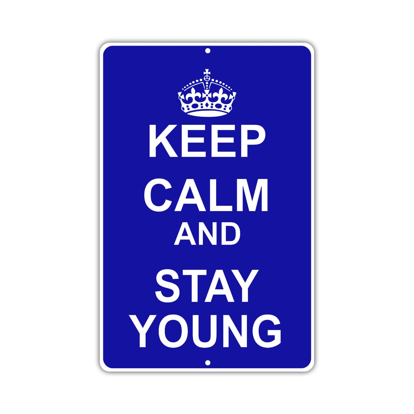Keep Calm And Stay Young With Humor Jokes Funny Gags Novelty Caution Alert Warning Aluminum