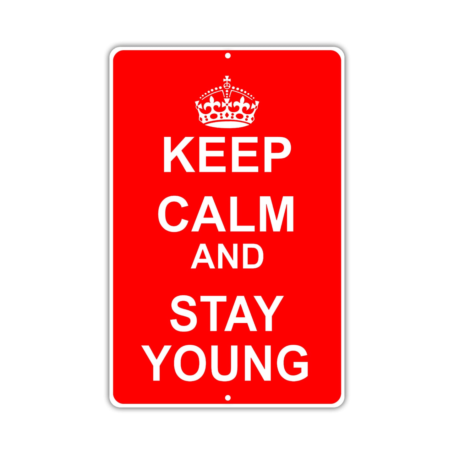 Keep Calm And Stay Young With Humor Jokes Funny Gags Novelty Caution Alert Warning Aluminum