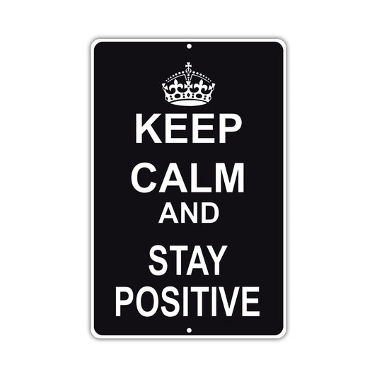 Keep Calm And Stay Positive With Humor Jokes Funny Gags Novelty Caution Alert Warning Aluminum