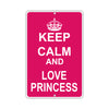 Keep Calm And Love Princess With Humor Jokes Funny Gags Novelty Caution Alert Warning Aluminum