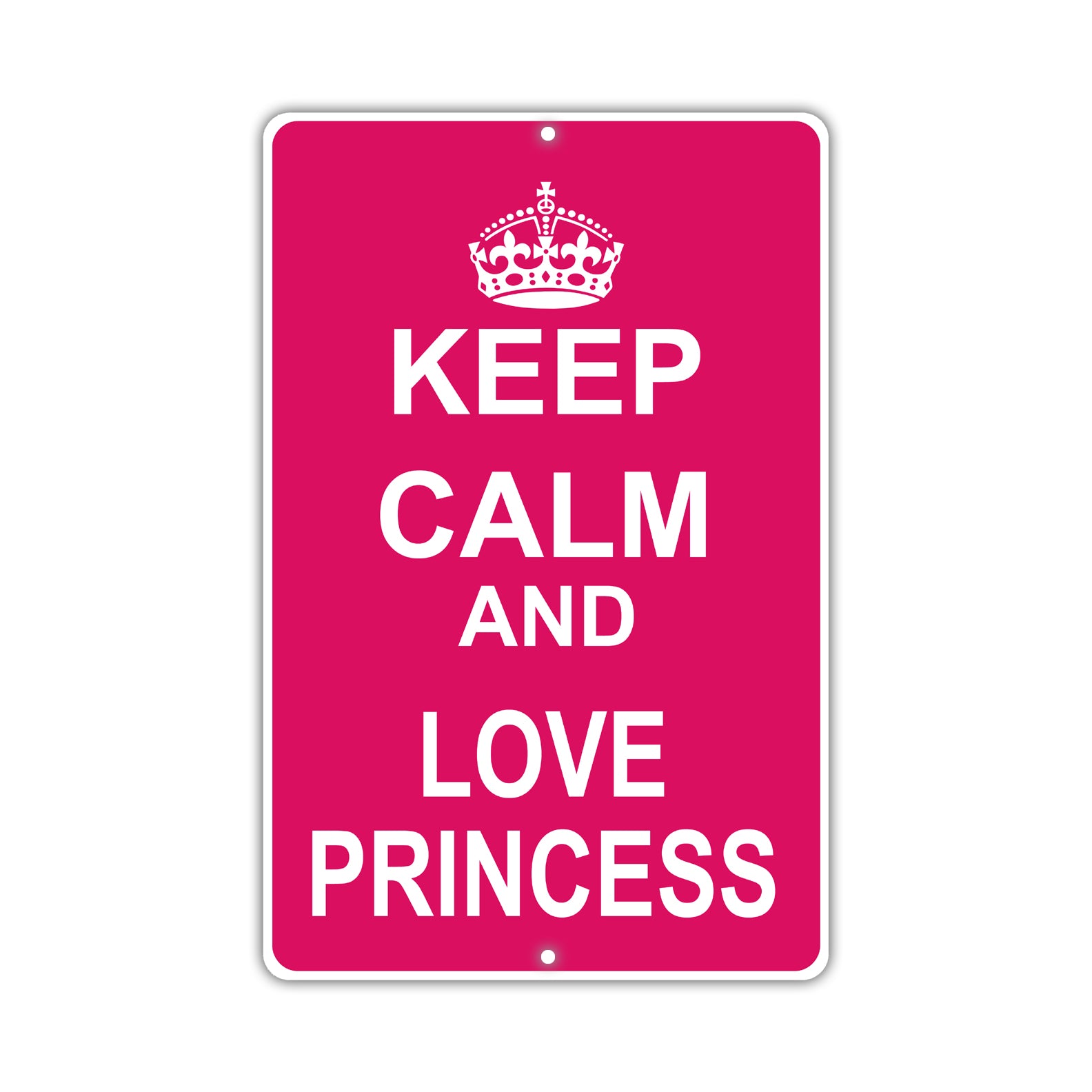 Keep Calm And Love Princess With Humor Jokes Funny Gags Novelty Caution Alert Warning Aluminum