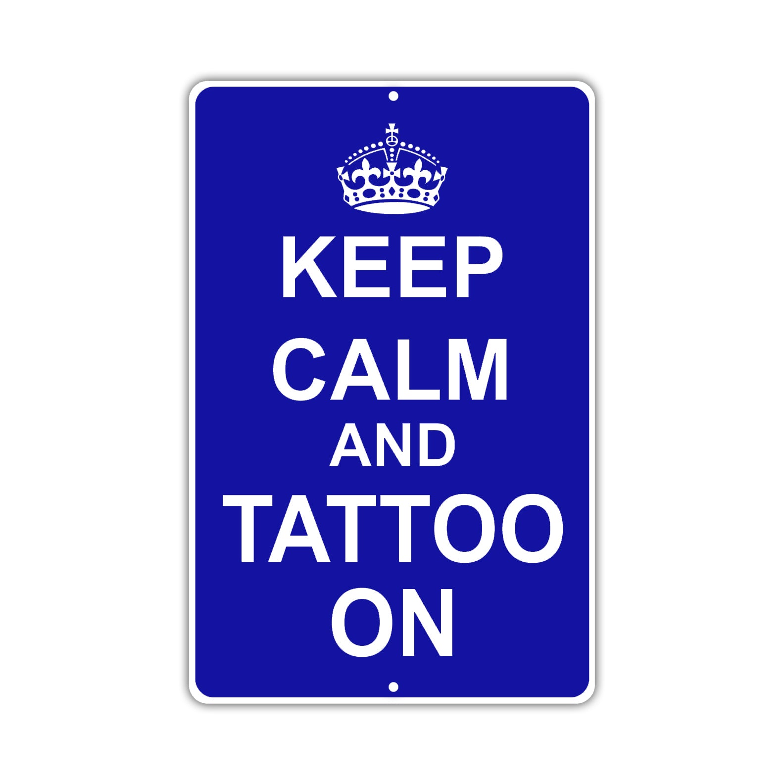 Keep Calm And Tattoo On With Humor Jokes Funny Gags Novelty Caution Alert Warning Aluminum