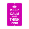Keep Calm And Think Pink With Humor Jokes Funny Gags Novelty Caution Alert Warning Aluminum