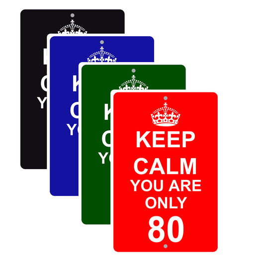 Keep Calm And You Are Only 80 With Humor Jokes Funny Gags Novelty Caution Alert Warning Aluminum