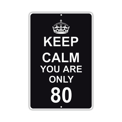 Keep Calm And You Are Only 80 With Humor Jokes Funny Gags Novelty Caution Alert Warning Aluminum