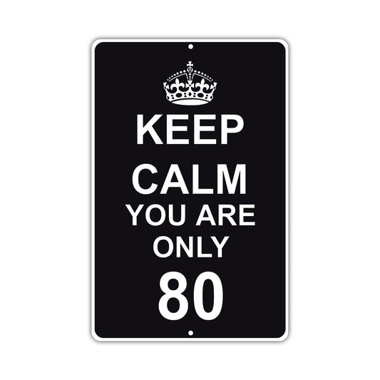 Keep Calm And You Are Only 80 With Humor Jokes Funny Gags Novelty Caution Alert Warning Aluminum