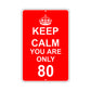 Keep Calm And You Are Only 80 With Humor Jokes Funny Gags Novelty Caution Alert Warning Aluminum