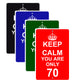 Keep Calm And You Are Only 70 With Humor Jokes Funny Gags Novelty Caution Alert Warning Aluminum
