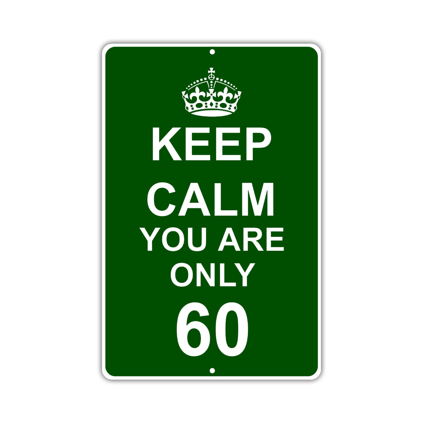 Keep Calm And You Are Only 60 With Humor Jokes Funny Gags Novelty Caution Alert Warning Aluminum