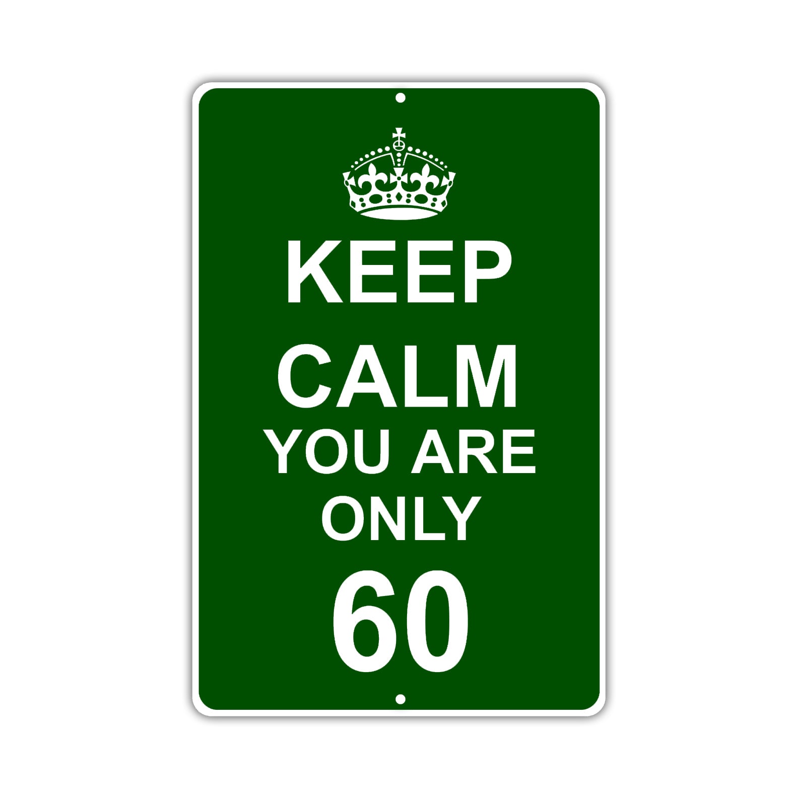 Keep Calm And You Are Only 60 With Humor Jokes Funny Gags Novelty Caution Alert Warning Aluminum