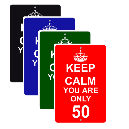 Keep Calm And You Are Only 50 With Humor Jokes Funny Gags Novelty Caution Alert Warning Aluminum
