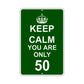 Keep Calm And You Are Only 50 With Humor Jokes Funny Gags Novelty Caution Alert Warning Aluminum