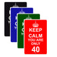 Keep Calm And You Are Only 40 With Humor Jokes Funny Gags Novelty Caution Alert Warning Aluminum