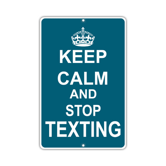 Keep Calm And Stop Texting With Humor Jokes Funny Gags Novelty Caution Alert Warning Aluminum