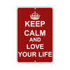 Keep Calm And Love Your Life With Humor Jokes Funny Gags Novelty Caution Alert Warning Aluminum