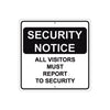 Security Notice All Visitors Must Report To Security Aluminum Metal Sign Plate