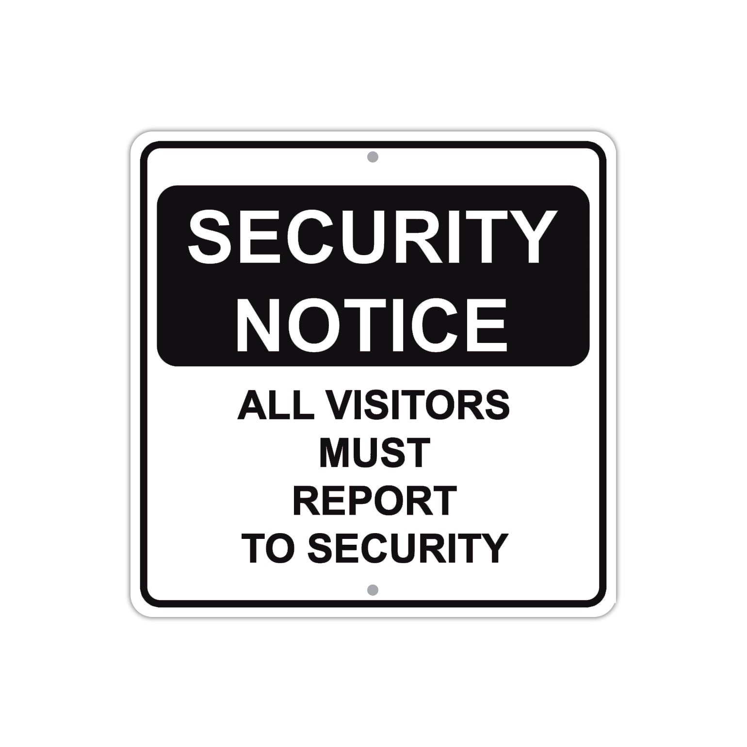 Security Notice All Visitors Must Report To Security Aluminum Metal Sign Plate