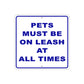 Pets Must Be On Leash At All Times Aluminum Metal Sign Plate