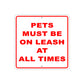 Pets Must Be On Leash At All Times Aluminum Metal Sign Plate
