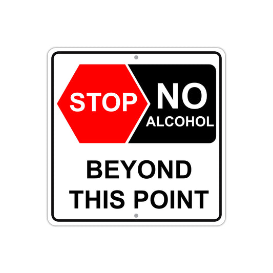 Stop No Alcohol Beyond This Point Aluminum Metal Sign Plate