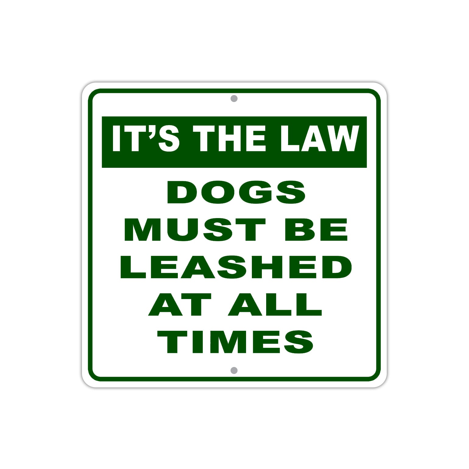 It's The Law Dogs Must Be Leashed At All Times Aluminum Metal Sign Plate